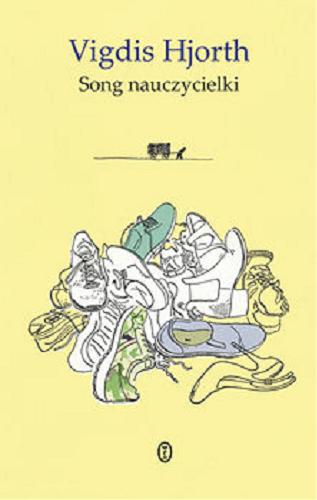 Okładka książki Song nauczycielki / Vigdis Hjorth ; przełożyła Maria Gołębiewska-Bijak.