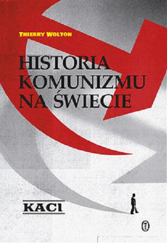 Okładka książki  Historia komunizmu na świecie : próba dochodzenia historycznego. T. 1, Kaci : żelazną ręką  1