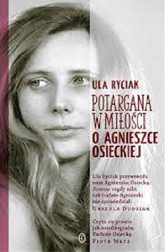 Okładka książki Potargana w miłości : o Agnieszce Osieckiej / Ula Ryciak.