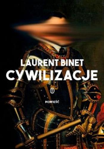 Okładka książki Cywilizacje / Laurent Binet ; przełożył z francuskiego Wiktor Dłuski.