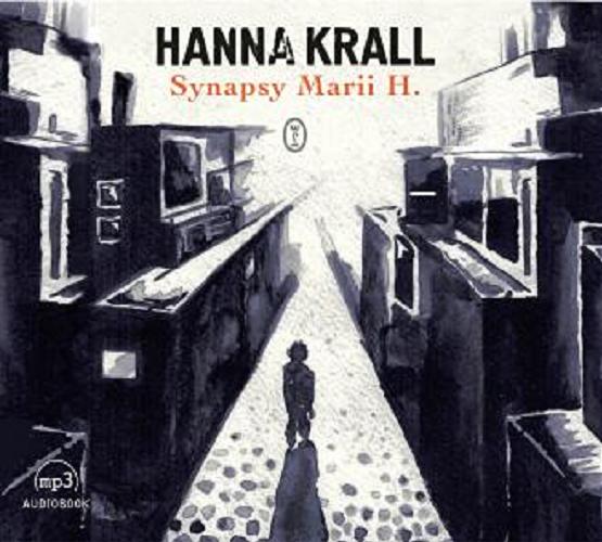 Okładka książki Synapsy Marii H. : [Książka mówiona] / Hanna Krall.