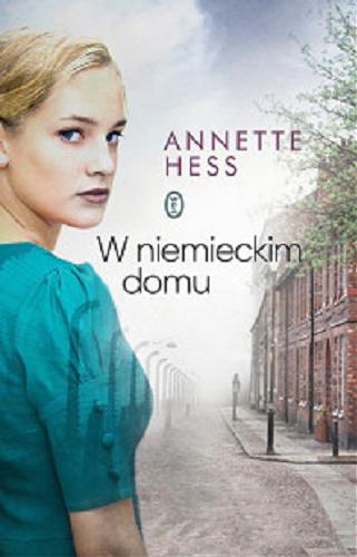 Okładka książki W niemieckim domu [E-book] / Annette Hess ; przełożyła Barbara Niedźwiecka.