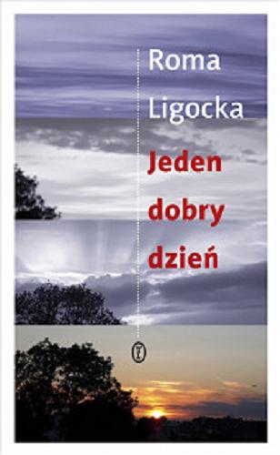 Okładka książki Jeden dobry dzień [E-book] / Roma Ligocka ; [ilustracje, fotografie Roma Ligocka].