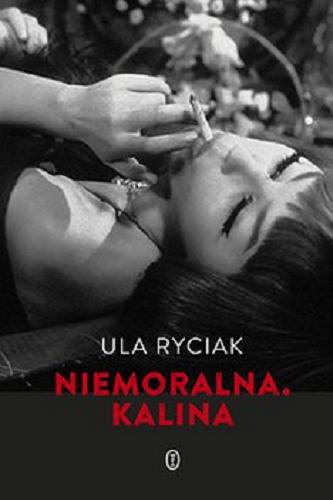 Okładka książki Niemoralna : [E-book] Kalina / Ula Ryciak.