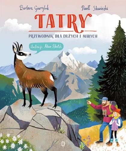 Okładka książki Tatry : przewodnik dla dużych i małych / Barbara Gawryluk, Paweł Skawiński ; ilustracje: Adam Pękalski.