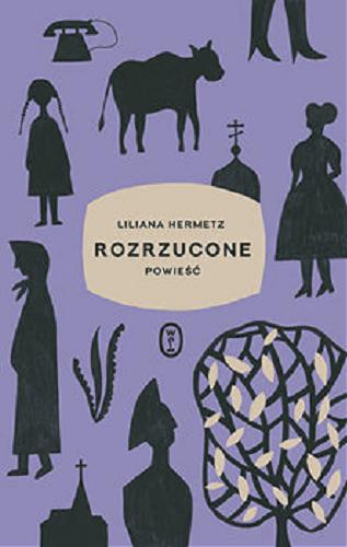 Okładka książki Rozrzucone : powieść / Liliana Hermetz.
