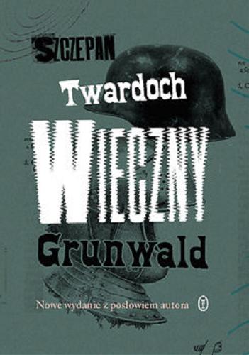 Okładka książki Wieczny Grunwald / Szczepan Twardoch.