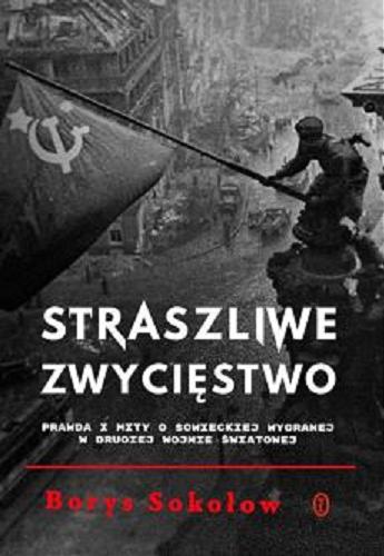 Okładka książki  Straszliwe zwycięstwo : prawda i mity o sowieckiej wygranej w drugiej wojnie światowej  7