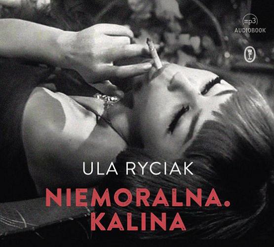Okładka książki Niemoralna. Kalina [E-audiobook] / Ula Ryciak.