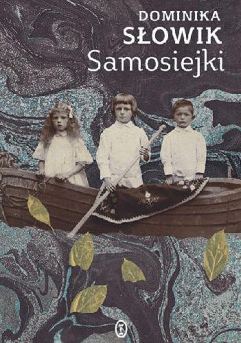 Okładka książki Samosiejki / Dominika Słowik.
