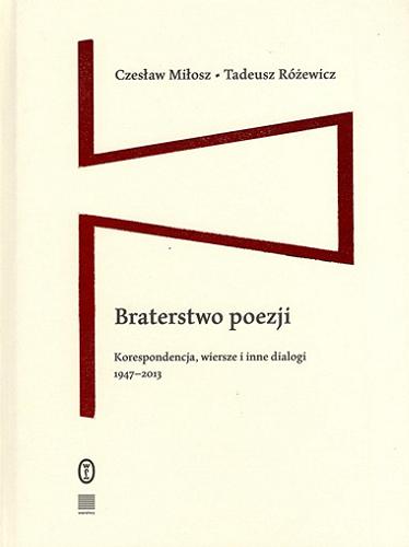 Okładka książki  Braterstwo poezji : korespondencja, wiersze i inne dialogi 1947-2013  6
