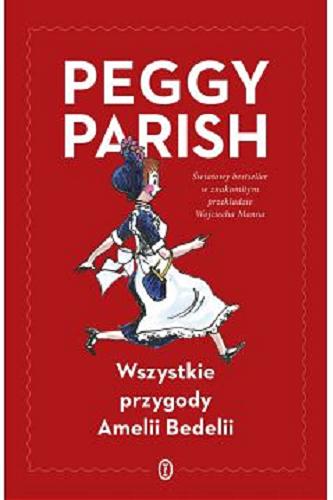 Okładka książki Wszystkie przygody Amelii Bedelii / Peggy Parish ; przełożył Wojciech Mann.