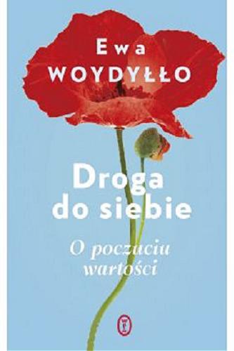 Okładka książki Droga do siebie : o poczuciu wartości / Ewa Woydyłło.
