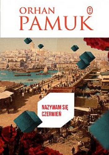 Okładka książki Nazywam się Czerwień / Orhan Pamuk ; przełożyła Danuta Chmielowska.