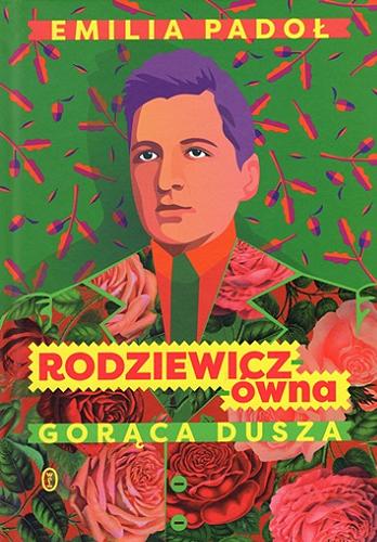 Okładka  Rodziewicz-ówna : gorąca dusza / Emilia Padoł.