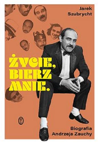 Okładka książki  Życie, bierz mnie : [E-book] biografia Andrzeja Zauchy  2