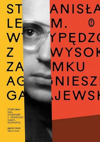Okładka książki Stanisław Lem : [E-book] : wypędzony z wysokiego zamku. Biografia / Agnieszka Gajewska.