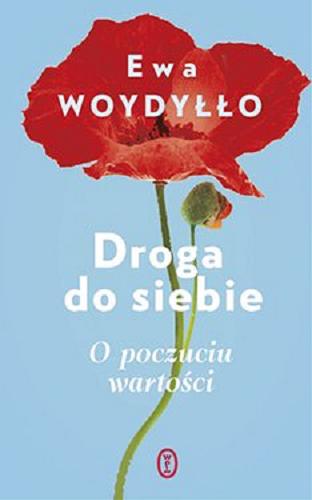 Okładka książki Droga do siebie : [Ebook] o poczuciu wartości / Ewa Woydyłło.