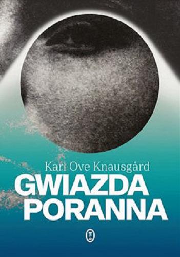 Okładka książki Gwiazda poranna [E-book] / Karl Ove Knausg?rd ; z norweskiego przełożyła Iwona Zimnicka.