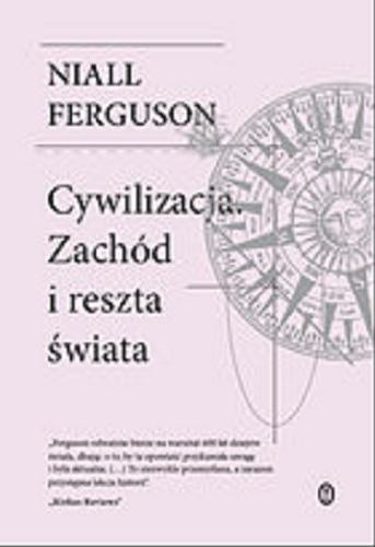Okładka książki Cywilizacja : [E-book] Zachód i reszta świata / Niall Ferguson ; przełożył Piotr Szymor.