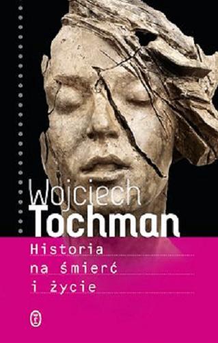 Okładka książki Historia na śmierć i życie [E-book] / Wojciech Tochman.