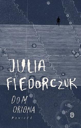 Okładka  Dom Oriona [E-book] / Julia Fiedorczuk.