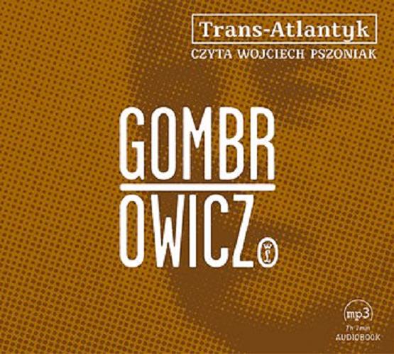 Okładka książki Trans-Atlantyk : [Dokument dźwiękowy] / Witold Gombrowicz.