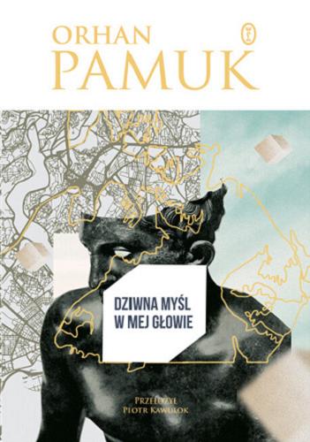 Okładka  Dziwna myśl w mej głowie / Orhan Pamuk ; przełożył Piotr Kawulok.