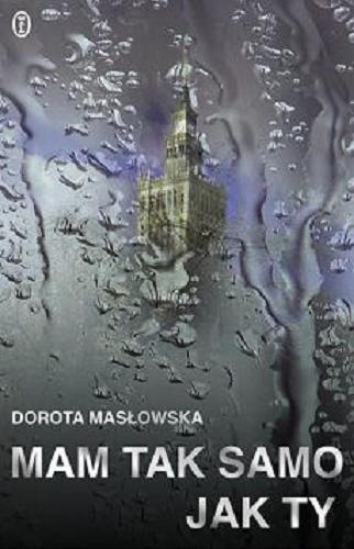 Okładka książki Mam tak samo jak ty / Dorota Masłowska ; ilustracje Maciej Chorąży.