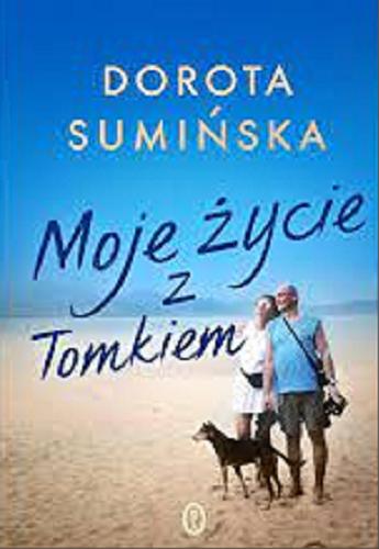 Okładka książki Moje życie z Tomkiem / Dorota Sumińska.