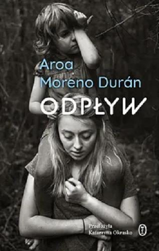 Okładka książki Odpływ / Aroa Moreno Durán ; z hiszpańskiego przełożyła Katarzyna Okrasko.