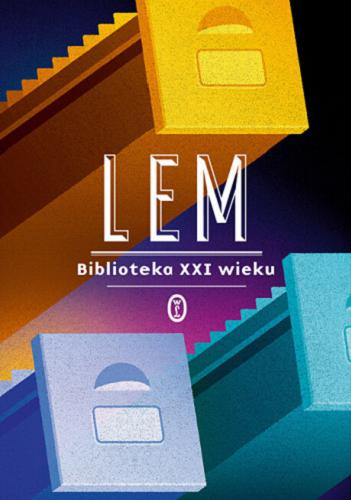 Okładka książki Biblioteka XXI wieku / Stanisław Lem ; [przekład Tomasz Lem].