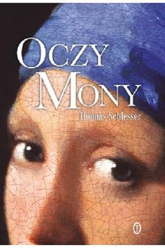 Okładka książki Oczy Mony / Thomas Schlesser ; z języka francuskiego przełożyła Magdalena Kamińska-Maurugeon.