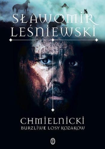 Okładka książki Chmielnicki : burzliwe losy Kozaków / Sławomir Leśniewski.