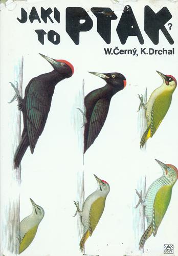 Okładka książki Jaki to ptak? / [tekst] Walter Černý ; [rysunki] Karel Drchal ; [przekł. z niem. Aleksander Ostrowski].