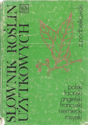 Okładka książki Słownik roślin użytkowych / Zbigniew Podbielkowski.