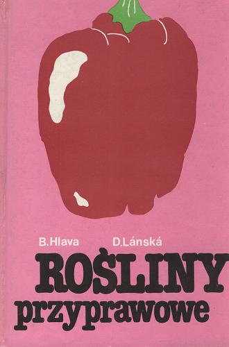 Okładka książki Rośliny przyprawowe / Bohumír Hlava, Dagmar Lánská ; tł. Aleksander Ostrowski.