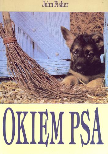 Okładka książki Okiem psa : poradnik psiej psychologii / John Fisher ; przekł. Anna Redlicka.