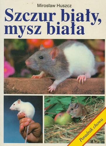 Okładka książki Szczur biały, mysz biała / Mirosław Huszcz.