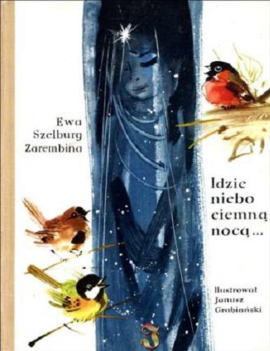 Okładka książki Idzie niebo ciemną nocą ... / Ewa Szelburg-Zarembina ; il. Janusz Grabiański.