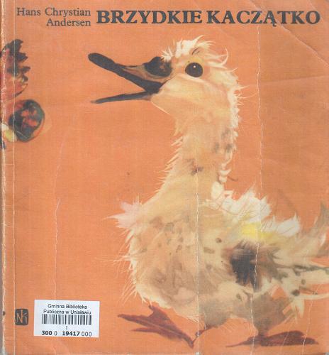Okładka książki Brzydkie kaczątko / Hans Christian Andersen ; il. Janusz Grabiański ; tł. Cecylia Niewiadomska.
