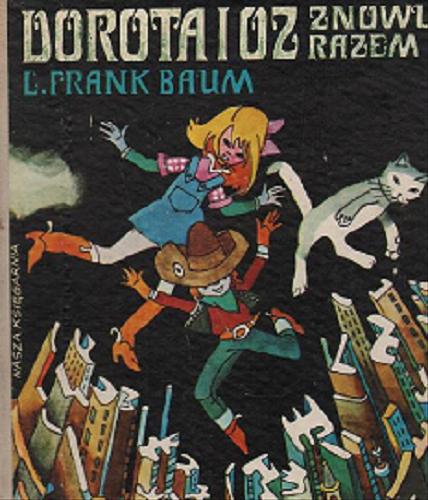 Okładka książki Dorota i Oz znowu razem / Lyman Frank Baum ; il Zbigniew Rychlicki ; przekł Stefania Wortman.