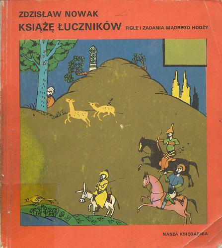 Okładka książki Książę łuczników : figle i zadania mądrego Hodży / Zdzisław Nowak ; ilustr. Mirosław Tokarczyk.
