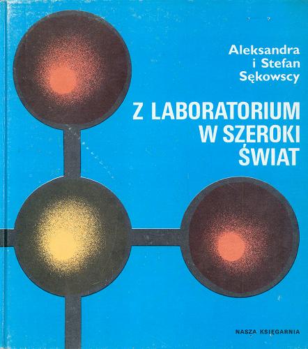 Okładka książki Z laboratorium w szeroki świat / Aleksandra Sękowska ; Stefan Sękowski.