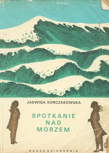 Okładka książki Spotkanie nad morzem / Jadwiga Korczakowska ; ilustr. Mieczysław Majewski.