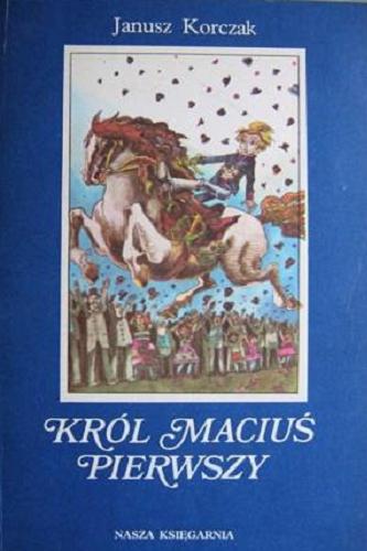 Okładka książki Król Maciuś Pierwszy / Janusz Korczak ; il. Waldemar Andrzejewski ; [wstęp Igor Newerly].
