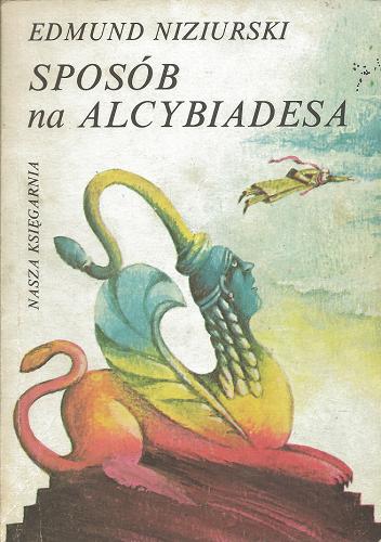 Okładka książki Sposób na Alcybiadesa / Edmund Niziurski ; ilustracje Zbigniew Łoskot.