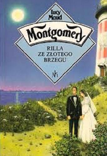 Okładka książki Rilla ze Złotego Brzegu /  Lucy Maud Montgomery ; przeł. [z ang.] Janina Zawisza-Krasucka.
