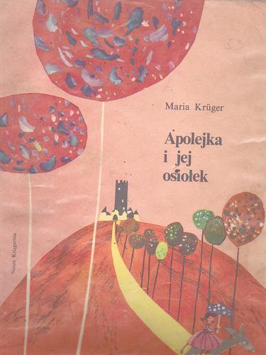 Okładka książki Apolejka i jej osiołek / Maria Krüger ; il. Zdzisław Witwicki.