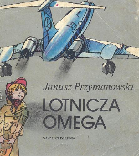 Okładka książki Lotnicza omega /  Janusz Przymanowski ; il. Zbigniew Rychlicki.